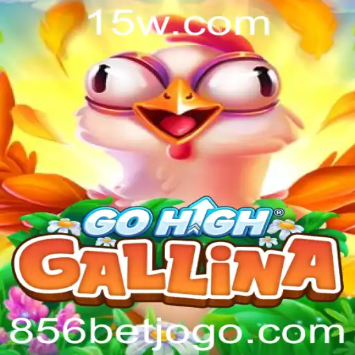 Descubra o Fascinante Mundo de GoHighGallina e a Emoção da 856 Bet